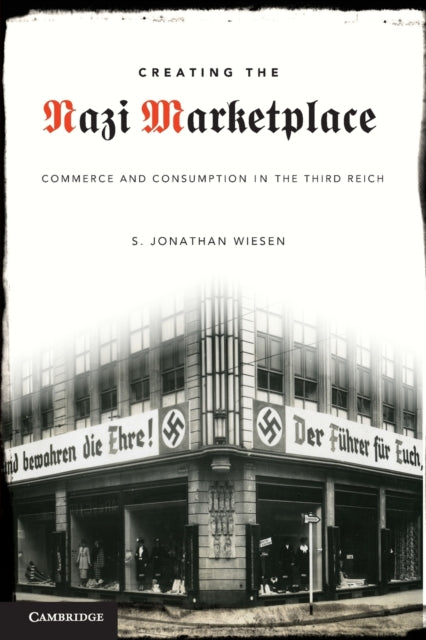 Book cover of: Creating the Nazi Marketplace. By: S. Jonathan Wiesen