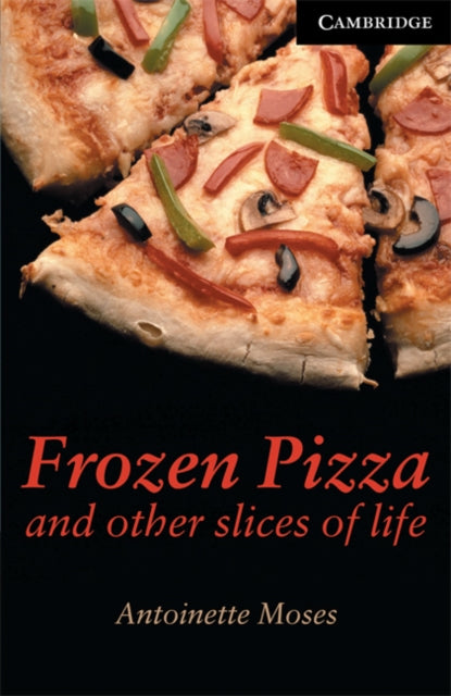 Book cover of: Frozen Pizza and Other Slices of Life Level 6. By: Antoinette Moses