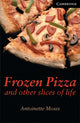 Book cover of: Frozen Pizza and Other Slices of Life Level 6. By: Antoinette Moses