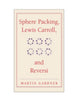Book cover of: Sphere Packing, Lewis Carroll, and Reversi