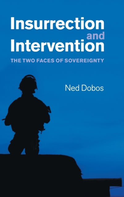 Book cover of: Insurrection and Intervention. By: Ned Dobos
