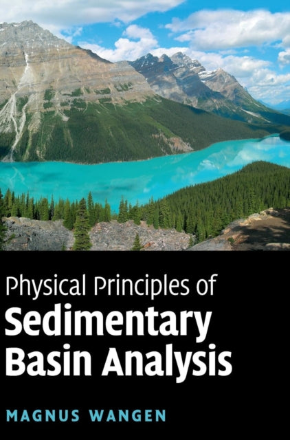 Book cover of: Physical Principles of Sedimentary Basin Analysis. By: Magnus Wangen