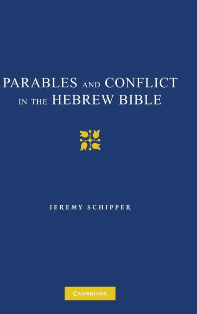 Book cover of: Parables and Conflict in the Hebrew Bible. By: Jeremy Schipper