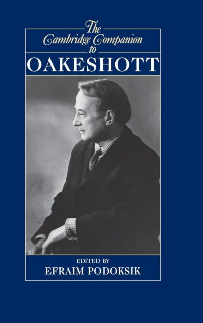 Book cover of: Cambridge Companion to Oakeshott. By: Efraim Podoksik