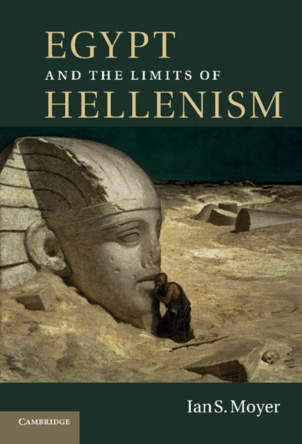 Book cover of: Egypt and the Limits of Hellenism. By: Ian S. Moyer