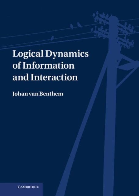 Book cover of: Logical Dynamics of Information and Interaction. By: J. F. A. K. van Benthem