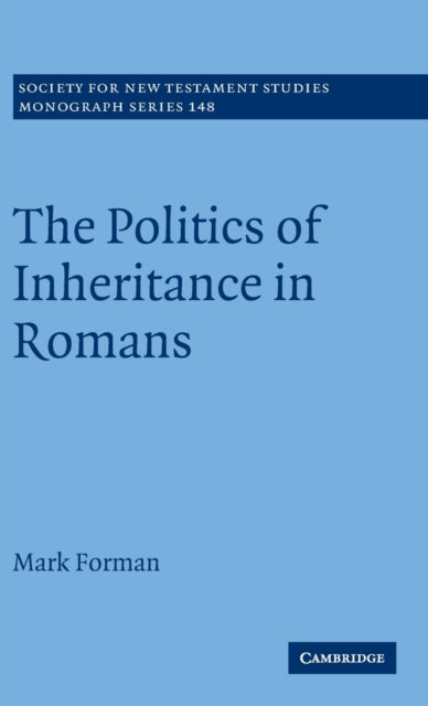 Book cover of: Politics of Inheritance in Romans. By: Mark Forman