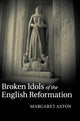Book cover of: Broken Idols of the English Reformation