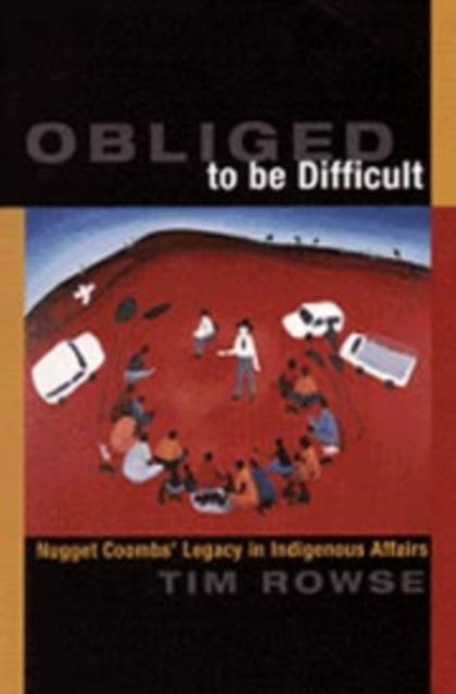 Book cover of: Obliged to be Difficult. By: Tim Rowse