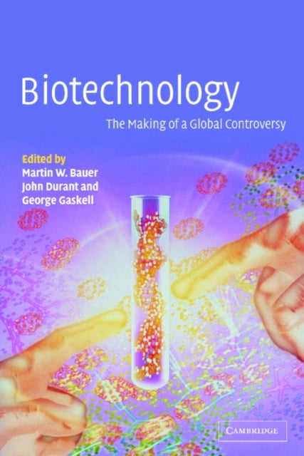Book cover of: Biotechnology - the Making of a Global Controversy