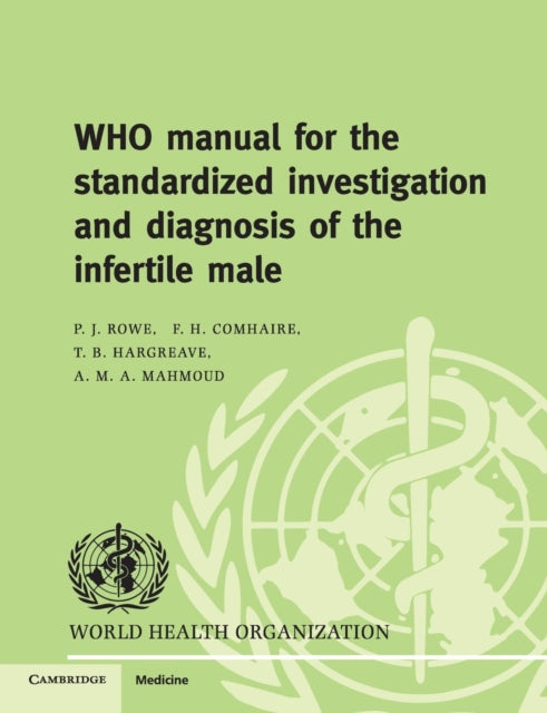 Book cover of: WHO Manual for the Standardized Investigation and Diagnosis of the Infertile Male. By: Patrick J. Rowe