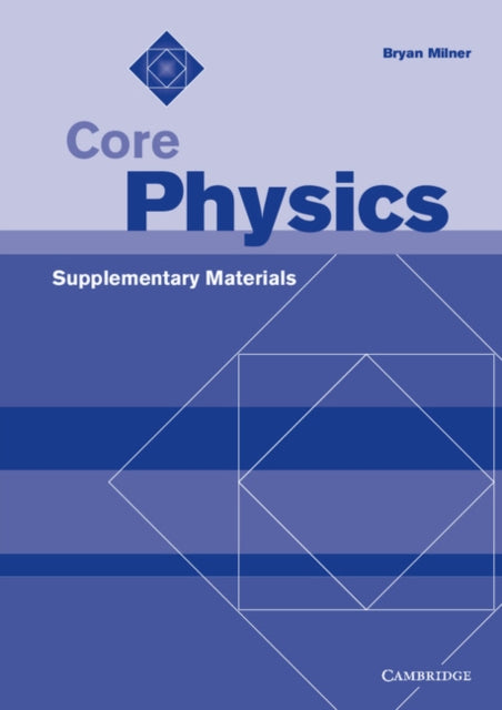 Book cover of: Core Physics Supplementary Materials. By: Bryan Milner