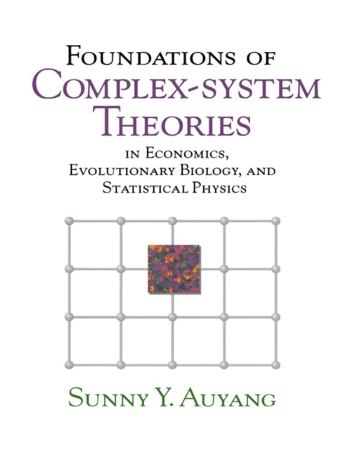 Book cover of: Foundations of Complex-system Theories. By: Sunny Y. Auyang