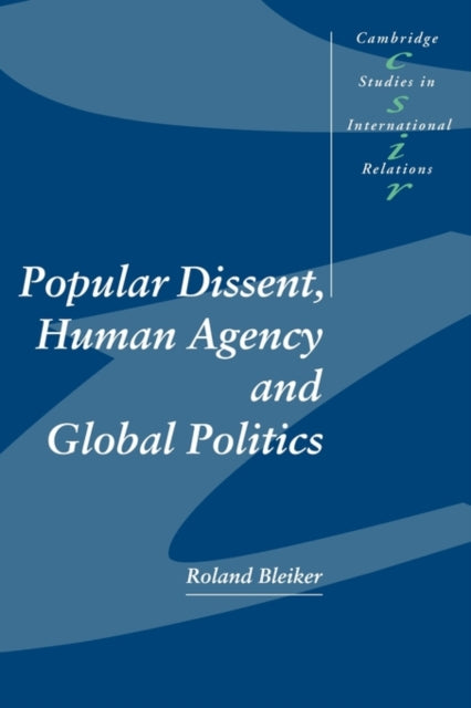 Book cover of: Popular Dissent, Human Agency and Global Politics. By: Roland Bleiker