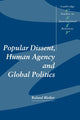 Book cover of: Popular Dissent, Human Agency and Global Politics. By: Roland Bleiker