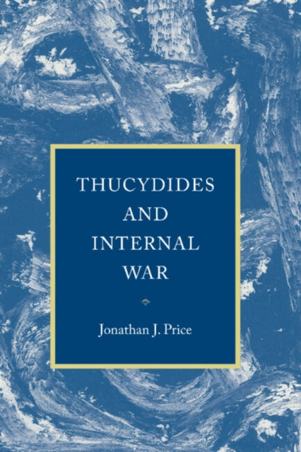 Book cover of: Thucydides and Internal War. By: Jonathan J. Price