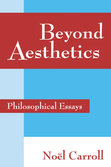 Book cover of: Beyond Aesthetics. By: Noël Carroll