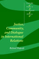 Book cover of: Justice, Community and Dialogue in International Relations