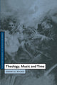 Book cover of: Theology, Music and Time. By: Jeremy S. Begbie