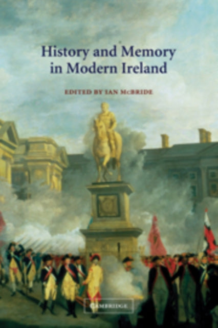 Book cover of: History and Memory in Modern Ireland