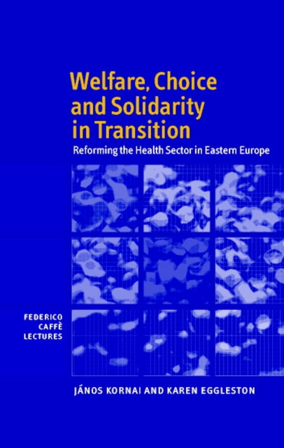 Book cover of: Welfare, Choice and Solidarity in Transition. By: János Kornai