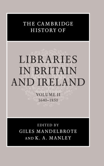 Book cover of: Cambridge History of Libraries in Britain and Ireland: Volume 2, 1640–1850