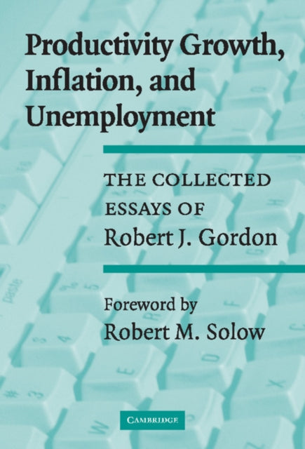 Book cover of: Productivity Growth, Inflation, and Unemployment. By: Robert J. Gordon