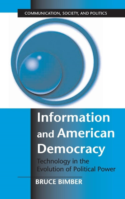 Book cover of: Information and American Democracy. By: Bruce Bimber
