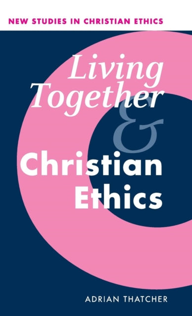 Book cover of: Living Together and Christian Ethics. By: Adrian Thatcher