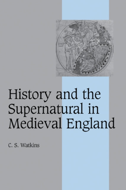 Book cover of: History and the Supernatural in Medieval England. By: C. S. Watkins