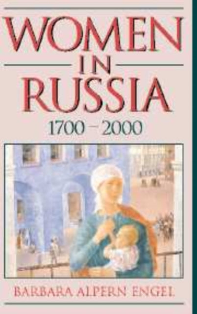 Book cover of: Women in Russia, 1700–2000. By: Barbara Alpern Engel