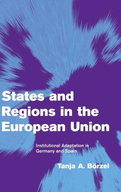 Book cover of: States and Regions in the European Union. By: Tanja A. Börzel
