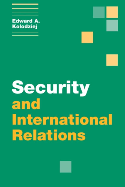 Book cover of: Security and International Relations. By: Edward A. Kolodziej