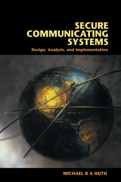 Book cover of: Secure Communicating Systems. By: Michael R. A. Huth