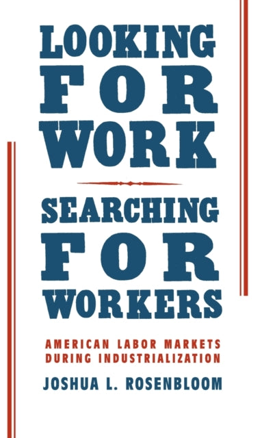 Book cover of: Looking for Work, Searching for Workers. By: Joshua L. Rosenbloom