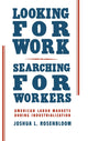 Book cover of: Looking for Work, Searching for Workers. By: Joshua L. Rosenbloom