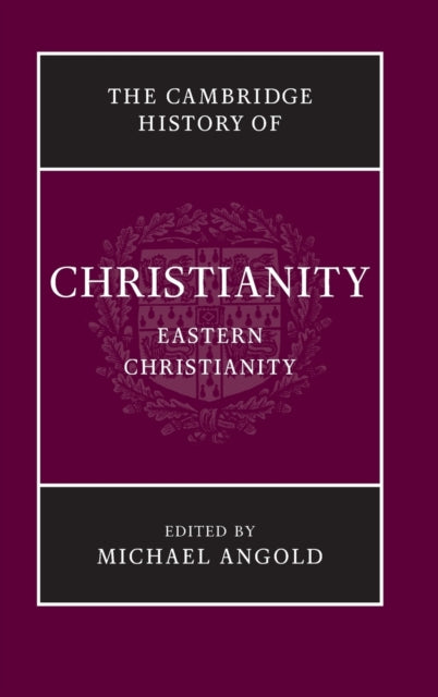 Book cover of: Cambridge History of Christianity: Volume 5, Eastern Christianity. By: Michael Angold