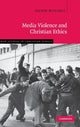 Book cover of: Media Violence and Christian Ethics. By: Jolyon Mitchell