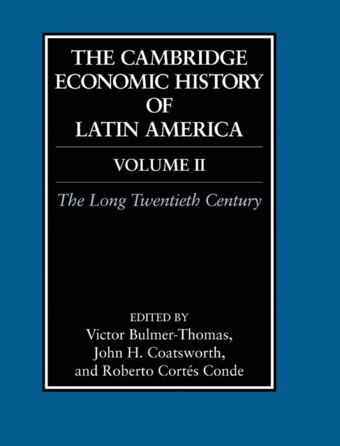 Book cover of: Cambridge Economic History of Latin America: Volume 2, The Long Twentieth Century