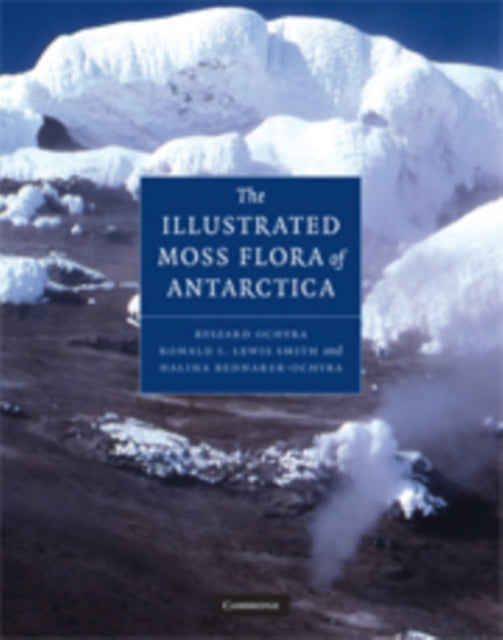 Book cover of: Illustrated Moss Flora of Antarctica. By: Ryszard Ochyra