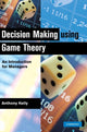 Book cover of: Decision Making Using Game Theory. By: Anthony Kelly