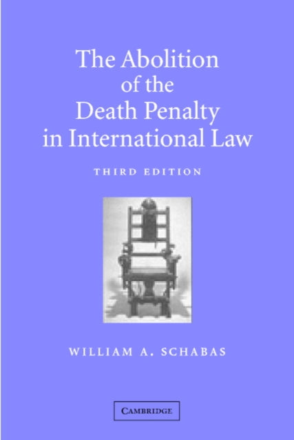 Book cover of: Abolition of the Death Penalty in International Law. By: William A. Schabas