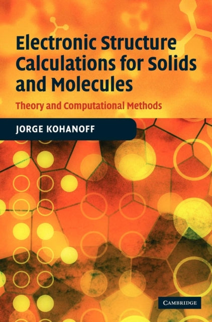 Book cover of: Electronic Structure Calculations for Solids and Molecules. By: Jorge Kohanoff