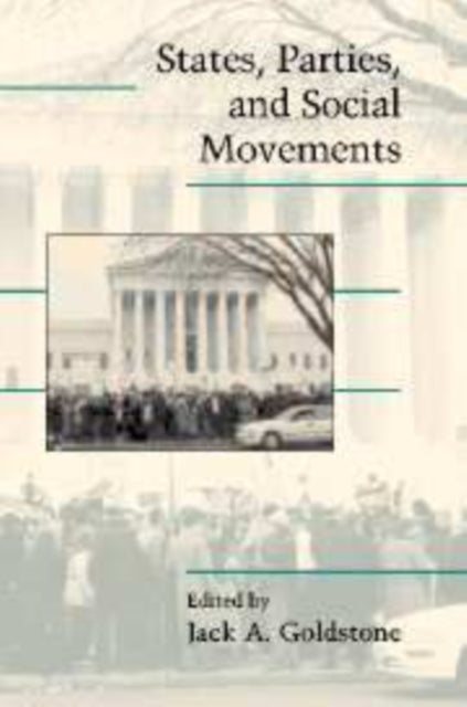 Book cover of: States, Parties, and Social Movements. By: Jack A. Goldstone