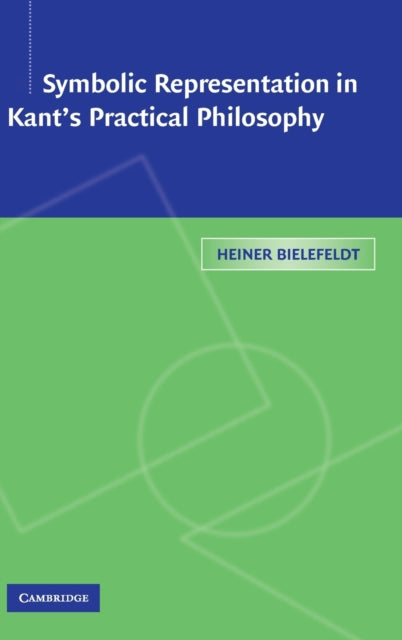 Book cover of: Symbolic Representation in Kant's Practical Philosophy. By: Heiner Bielefeldt