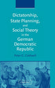 Book cover of: Dictatorship, State Planning, and Social Theory in the German Democratic Republic. By: Peter C. Caldwell