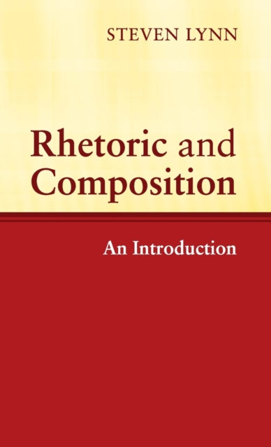Book cover of: Rhetoric and Composition. By: Steven Lynn