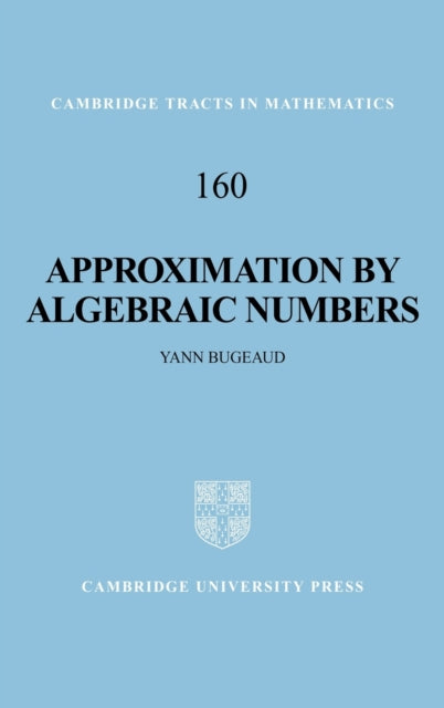 Book cover of: Approximation by Algebraic Numbers. By: Yann Bugeaud