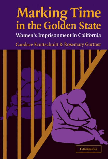 Book cover of: Marking Time in the Golden State. By: Candace Kruttschnitt