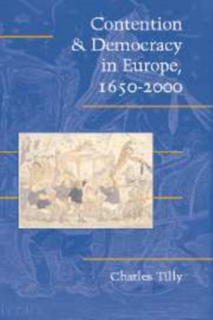 Book cover of: Contention and Democracy in Europe, 1650–2000